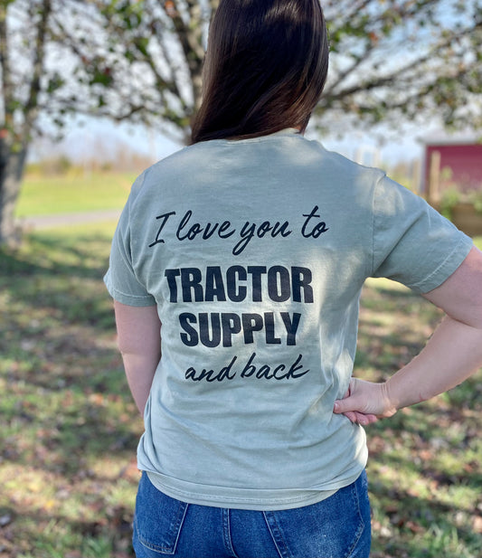 I love you to Tractor Supply and back T-Shirt